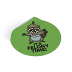 "It's Felony Time" Raccoon vinyl sticker