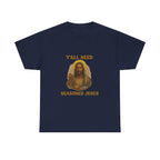 "Y'all Need Seasoned Jesus" T shirt