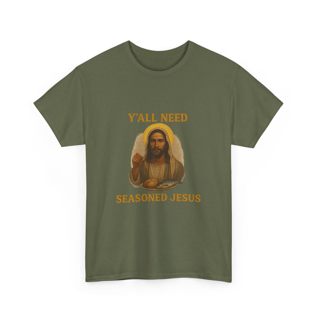 "Y'all Need Seasoned Jesus" T shirt